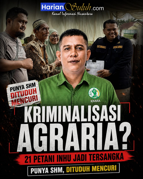 SKT 1995 vs SHM 2004: 21 Petani Inhu Diduga Jadi Korban Kriminalisasi